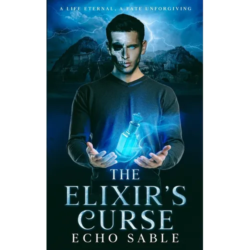 The Elixir's Curse: A Life Eternal, A Fate Unforgiving