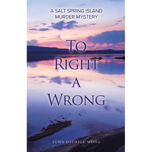 To Right a Wrong: A Salt Spring Island Murder Mystery