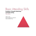 Basic Attending Skills: Foundations of Empathic Relationships and Problem Solving