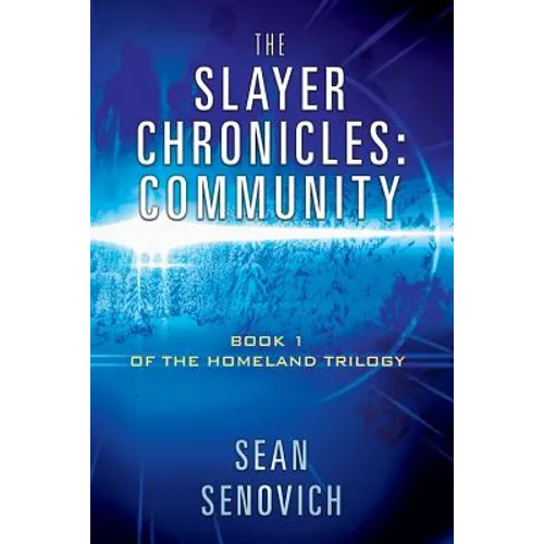 The Slayer Chronicles: Community - Book 1 of the Homeland Trilogy