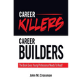 Career Killers/Career Builders: The Book Every Millennial Should Read