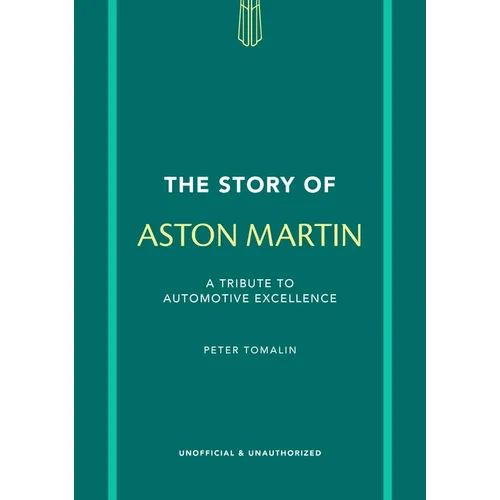 The Story of Aston Martin: A Tribute to Automotive Excellence