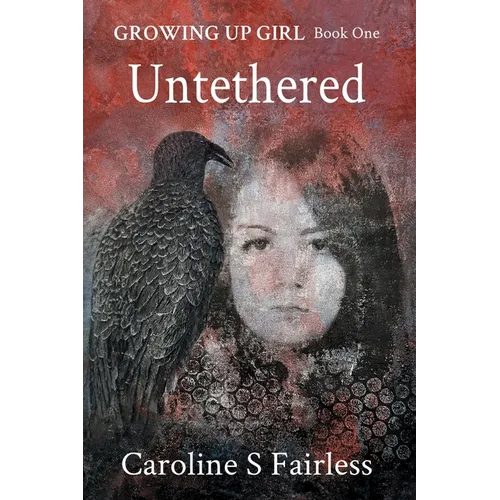 Growing Up Girl Book I: Untethered