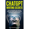 ChatGPT Writing Secrets: How to Humanize Your Writing, Keep Your Voice, Avoid AI Robotic Signatures, and Em Dashes