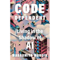 Code Dependent: Living in the Shadow of AI