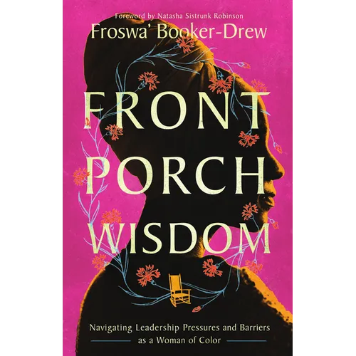 Front Porch Wisdom: Navigating Leadership Pressures and Barriers as a Woman of Color