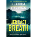 Her Last Breath: The Brand-New Gripping and Twisty New Thriller That Will Take Your Breath Away