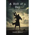 A Hell Of A Day: A Memoir of How Life Interrupted and Uncovered My Purpose