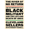 The River of No Return: The Autobiography of a Black Militant and the Life and Death of Sncc