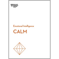 Calm (HBR Emotional Intelligence Series)