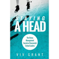 Staying A Head: The Stress Management Secrets of Successful School Leaders