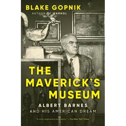 The Maverick's Museum: Albert Barnes and His American Dream