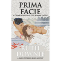 Prima Facie: A Crime Novella of the Roman Empire