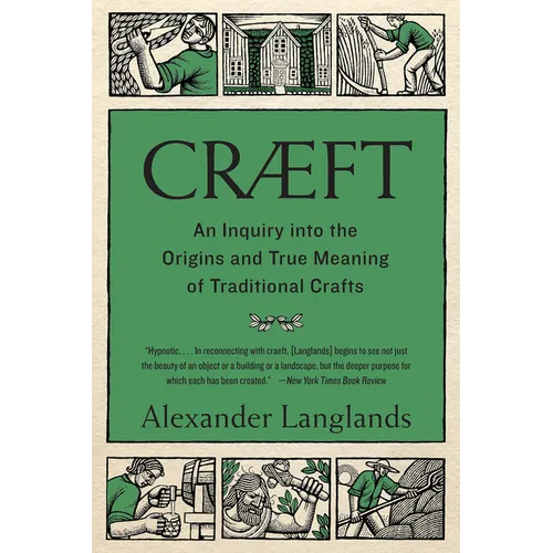 Cræft: An Inquiry Into the Origins and True Meaning of Traditional Crafts
