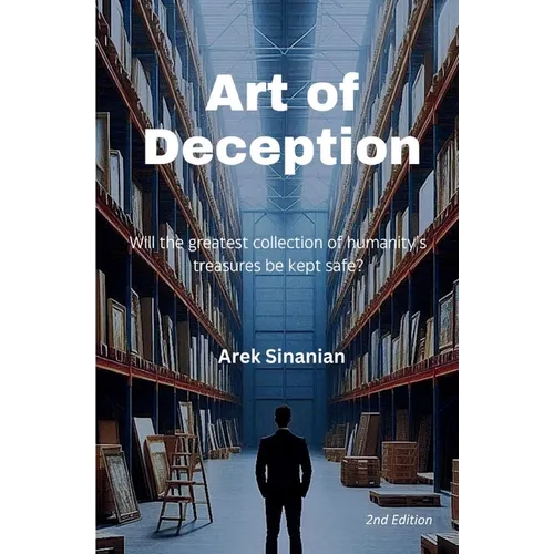 Art of Deception: Will the greatest collection of humanity's treasures be kept safe?