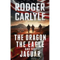 The Dragon, The Eagle And The Jaguar: A Team Walker Book 3