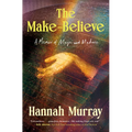 The Make-Believe: A Memoir of Magic and Madness