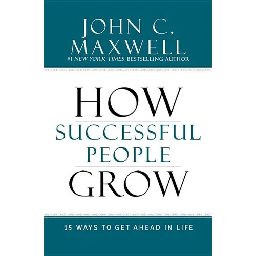 How Successful People Grow: 15 Ways to Get Ahead in Life