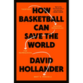How Basketball Can Save the World: 13 Guiding Principles for Reimagining What's Possible
