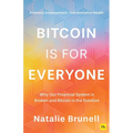 Bitcoin Is for Everyone: Why Our Financial System Is Broken and Bitcoin Is the Solution