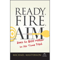 Ready, Fire, Aim: Zero to $100 Million in No Time Flat