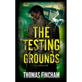 The Testing Grounds: A Thriller