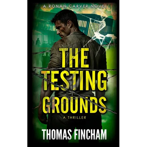 The Testing Grounds: A Thriller