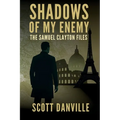 Shadows of My Enemy: The Samuel Clayton Files
