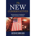 The New Conservatives: Restoring America's Commitment to Family, Community, and Industry