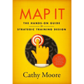 Map It: The hands-on guide to strategic training design