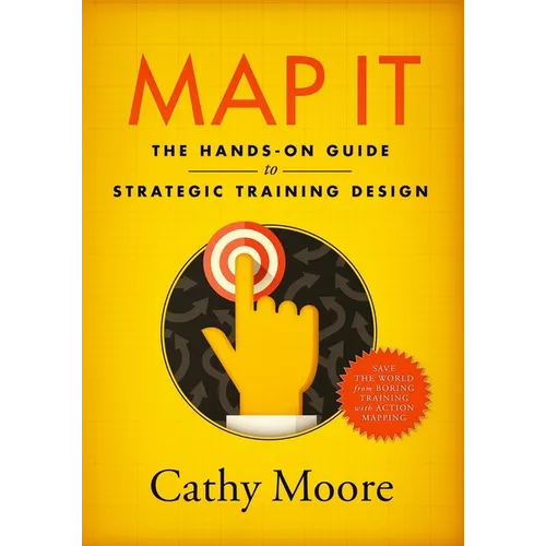 Map It: The hands-on guide to strategic training design