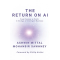 The Return on AI: From Promise to Profit in the Age of Intelligent Business