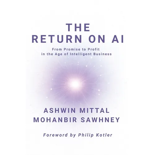 The Return on AI: From Promise to Profit in the Age of Intelligent Business