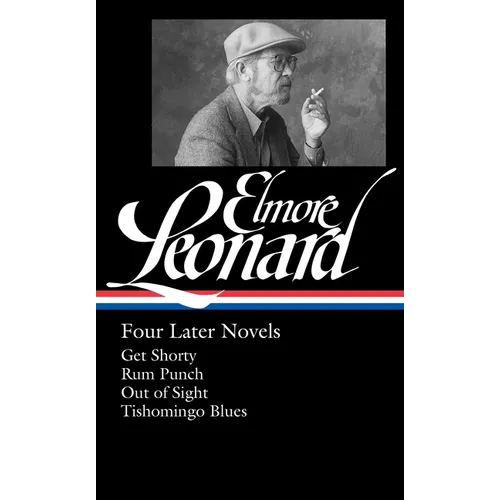 Elmore Leonard: Four Later Novels (Loa #280): Get Shorty / Rum Punch / Out of Sight / Tishomingo Blues