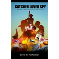 Catcher, Lover, Spy: A Story of Moe Berg