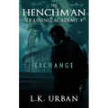 The Henchman Training Academy 4: Exchange