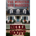 The Monster She Married: A Domestic Psychological Thriller