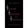 The Three Ts: Treason, Treachery, and Terrorism