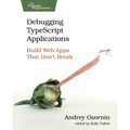 Debugging Typescript Applications: Build Web Apps That Don't Break