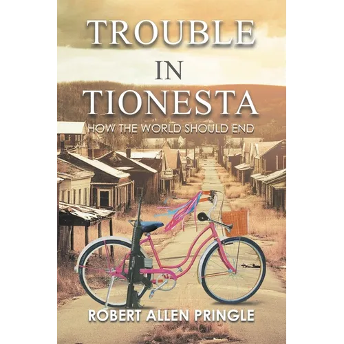 Trouble in Tionesta: How the World Should End