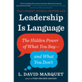 Leadership Is Language: The Hidden Power of What You Say--And What You Don't