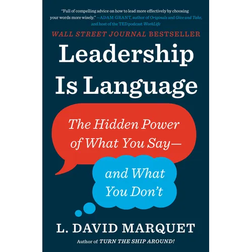 Leadership Is Language: The Hidden Power of What You Say--And What You Don't