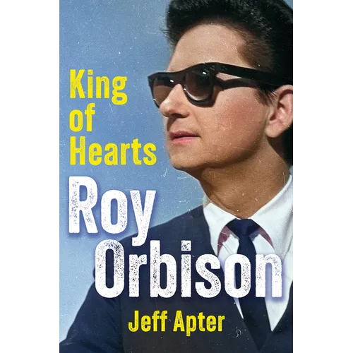 Roy Orbison: King of Hearts