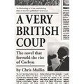 A Very British Coup: The Novel That Foretold the Rise of Corbyn