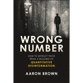 Wrong Number: How to Extract Truth from a Blizzard of Quantitative Disinformation