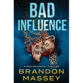 Bad Influence: A Psychological Thriller