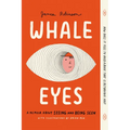 Whale Eyes: A Memoir about Seeing and Being Seen