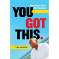 You Got This: Mastering the Skill of Self-Confidence