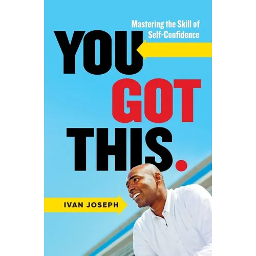 You Got This: Mastering the Skill of Self-Confidence