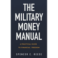 The Military Money Manual: A Practical Guide to Financial Freedom